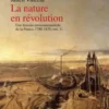La nature en révolution. Volume 1, Histoire environnementale de la France, 1780-1870, Jean-Baptiste Fressoz
