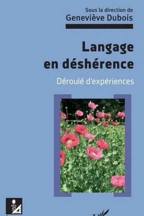 Langage en déshérence. Déroulé d'expériences, Geneviève Dubois
