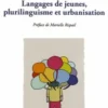 Langages de jeunes, plurilinguisme et urbanisation, Rada Tirvassen