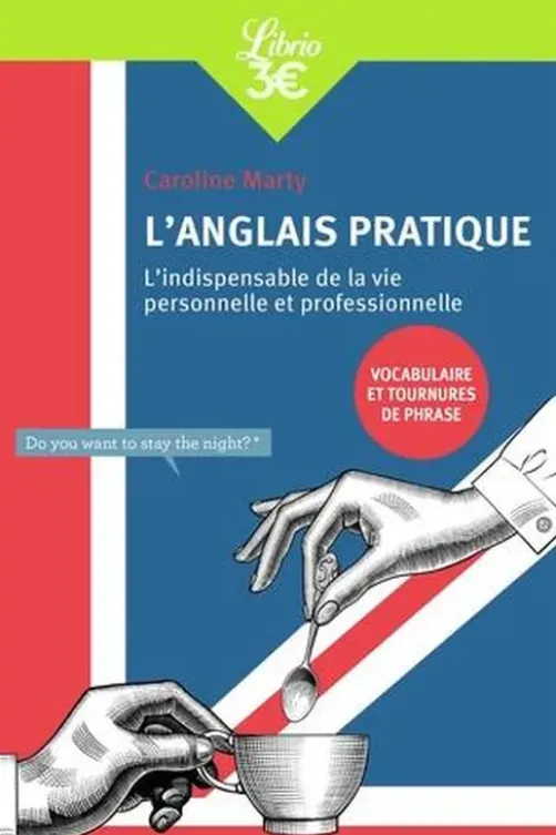 L'anglais pratique. L'indispensable de la vie personnelle et professionnelle, Caroline Marty