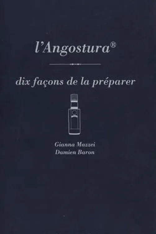 L'Angostura. Dix façons de la préparer, Gianna Mazzei