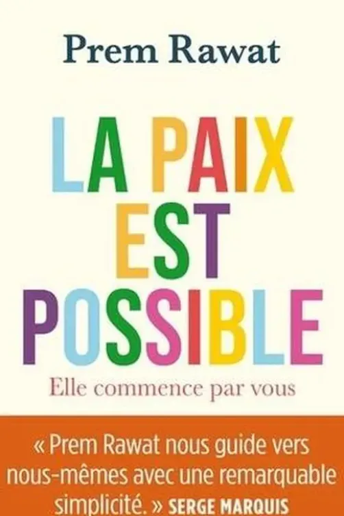 La paix est possible. Elle commence par vous, Prem Rawat