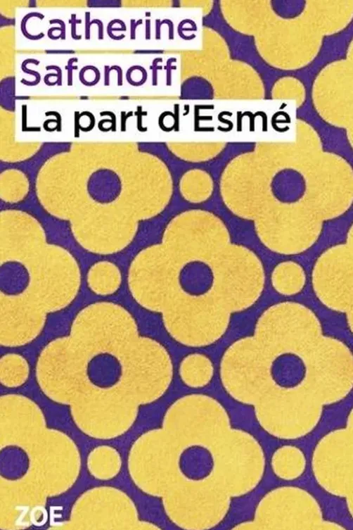 La part d'Esmé, Catherine Safonoff