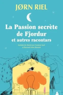 La Passion secrète de Fjordur et autres racontars, Jørn Riel