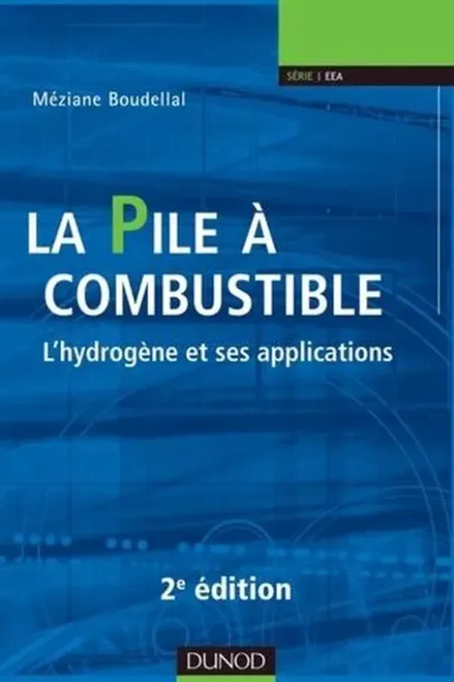 La pile à combustible. L'hydrogène et ses applications, 2e édition, Méziane Boudellal