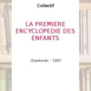 LA PREMIERE ENCYCLOPEDIE DES ENFANTS, Collectif