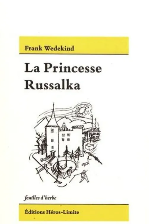 La princesse Russalka et autres récits, Frank Wedekind