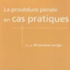 La procédure pénale en cas pratiques. Plus de 30 exercices corrigés sur les notions clés du programme, 4e édition, Nicolas Jeanne