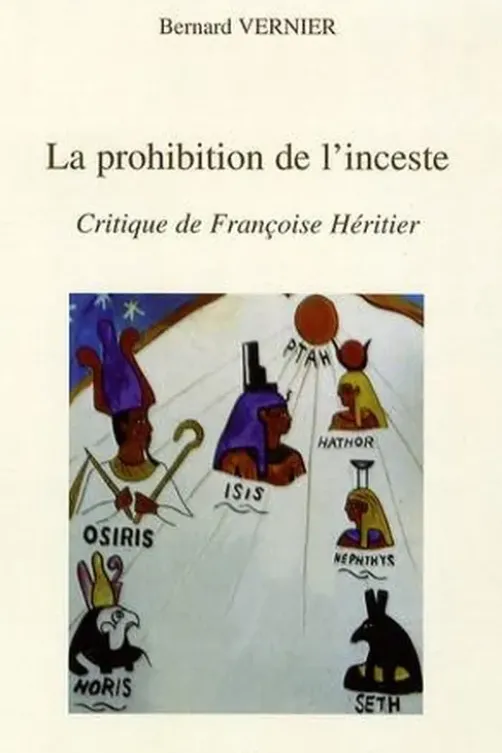 La prohibition de l'inceste. Critique de Françoise Héritier, Bernard Vernier