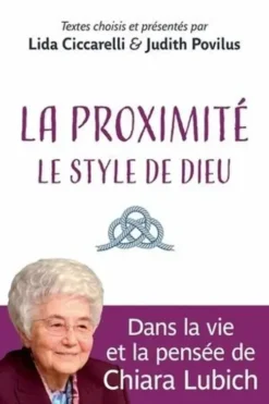 La proximité, le style de Dieu. Dans la vie et la pensée de Chiara Lubich, Judith Povilus