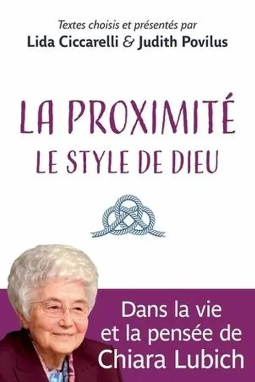 La proximité, le style de Dieu. Dans la vie et la pensée de Chiara Lubich, Judith Povilus