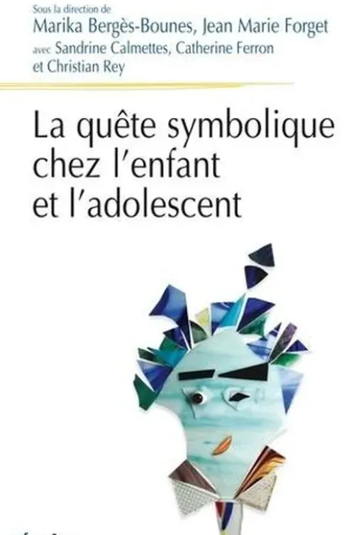 La quête symbolique chez l'enfant et l'adolescent, Marika Bergès-Bounes