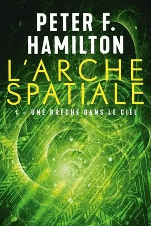 L'Arche spatiale Tome 1 : Une brèche dans le ciel, Peter F. Hamilton