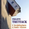 L'ARCHITECTURE A TOUTE VITESSE. 56 REGLES GLANEES AUTOUR DU MONDE, Philippe Trétiack