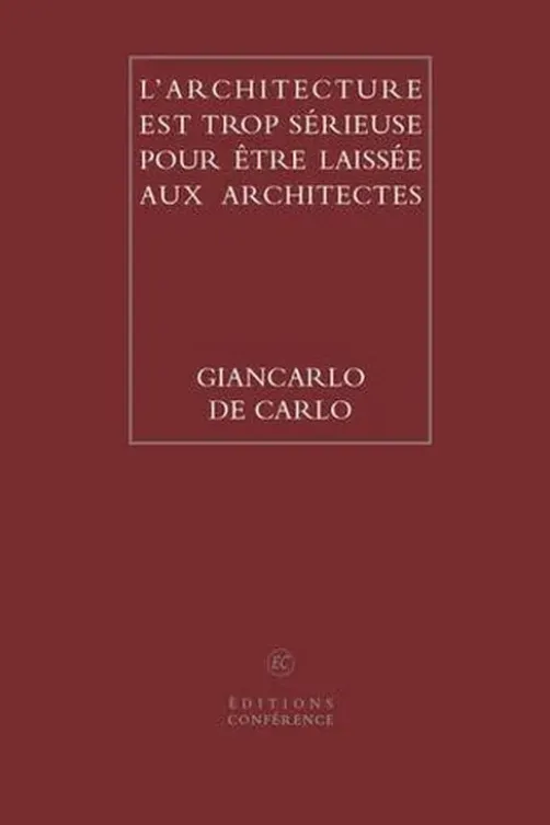 L'architecture est trop sérieuse pour être laissée aux architectes, Giancarlo De Carlo