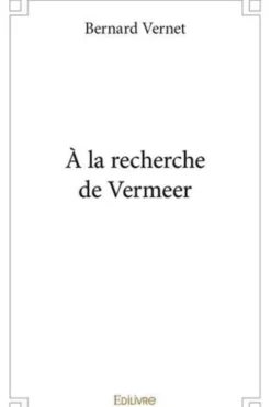 À la recherche de Vermeer, Bernard Vernet