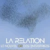 La relation, le nouvel or des entreprises. Communiquez autrement pour développer le capital relationnel de vos marques et de vos organisations, Frédéric Bedin