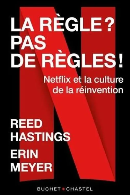 La Règle ? Pas de règle ! Netflix et la culture de la réinvention, Reed Hastings