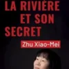 La rivière et son secret. Des camps de Mao à Jean-Sébastien Bach : le destin d'une femme d'exception, Xiao-Mei Zhu