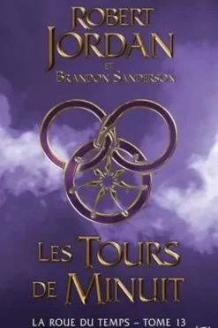 La Roue du Temps Tome 13 : Les Tours de Minuit, Robert Jordan