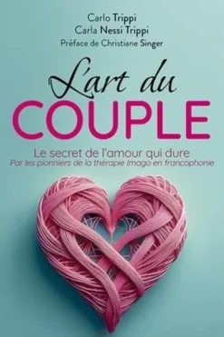 L'art du couple. Le secret de l'amour qui dure par les pionniers de la thérapie Imago en francophonie, Carlo Trippi