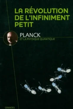 La révolution de l'infiniment petit : Plank et la physique quantique, Collectif