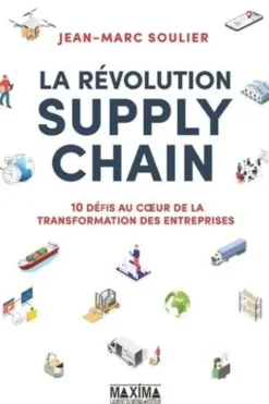 La révolution supply chain. 10 défis au coeur de la transformation des entreprises, Jean-Marc Soulier