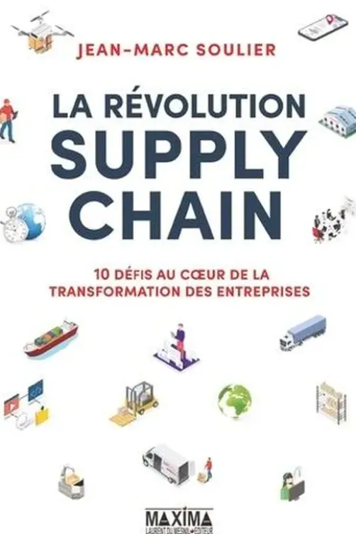 La révolution supply chain. 10 défis au coeur de la transformation des entreprises, Jean-Marc Soulier