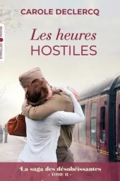 La saga des désobéissantes Tome 2 : Les heures hostiles, Carole Declercq