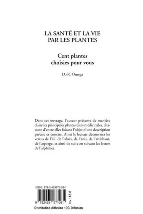 La santé et la vie par les plantes. La véritable médecine végétale - Cent plantes choisies pour vous, D.-R. Omega