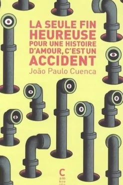 La seule fin heureuse pour une histoire d'amour, c'est un accident, Joao Paulo Cuenca