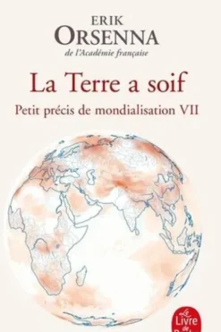 La Terre a soif. Petit précis de mondialisation VII, Erik Orsenna