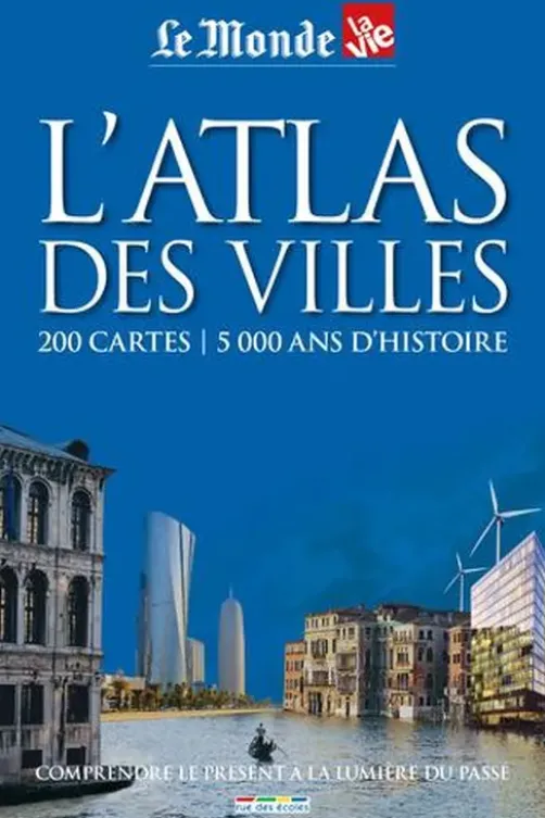 L'atlas des villes . 200 cartes - 5000 ans d'histoire, Collectif