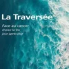La traversée. Face au cancer, choisir la vie jour après jour, Isabelle Lamouroux