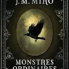 La Trilogie des talents Tome 1 : Monstres ordinaires, J.M. Miro