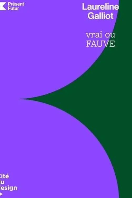 Laureline Galliot. Vrai ou fauve, Edition bilingue français-anglais, Cité du Design