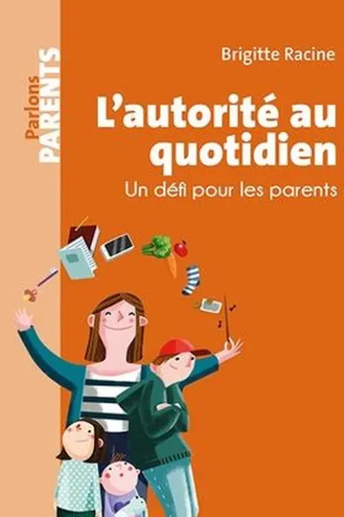 L'autorité au quotidien. Un défi pour les parents, Brigitte Racine