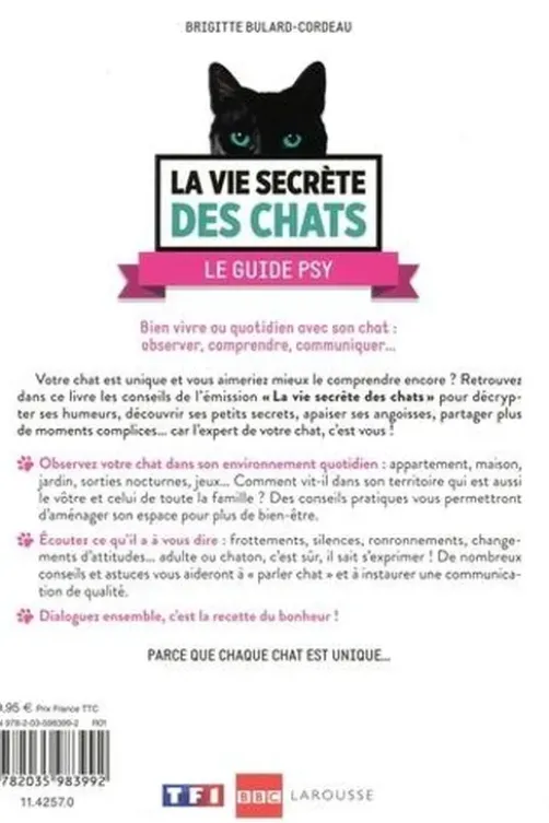 La vie secrète des chats : le guide psy. Bien vivre au quotidien avec son chat : langage corporel, territoire, bien-être..., Brigitte Bulard Cordeau