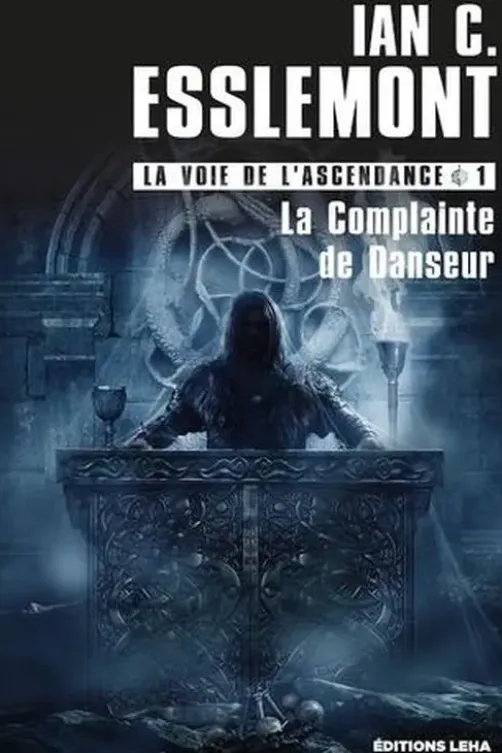 La Voie de l'Ascendance Tome 1 : La Complainte de Danseur, Ian C. Esslemont