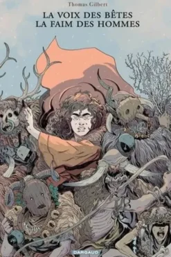 La voix des bêtes, la faim des hommes, Thomas Gilbert