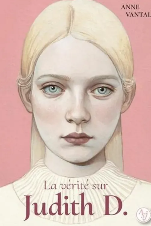 La vérité sur Judith D., Anne Vantal