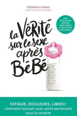La vérité sur le sexe après bébé, Caroline Le Roux