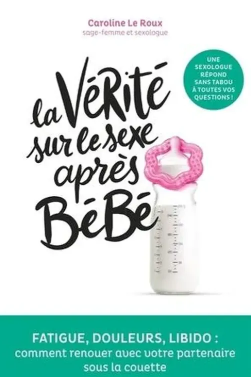 La vérité sur le sexe après bébé, Caroline Le Roux