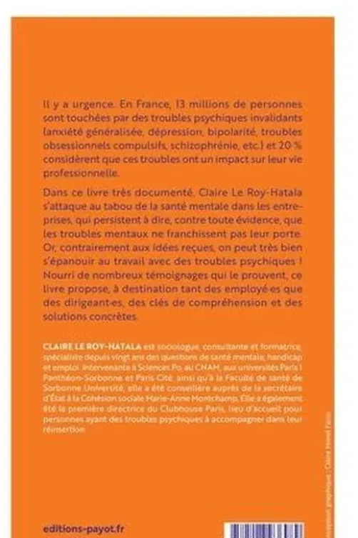 La vérité sur les troubles psychiques au travail. Dépression, anxiété, bipolarité, TOC, schizophrénie : la vie active est possible !, Claire Le Roy-Hatala