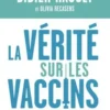La vérité sur les vaccins. Tout ce que vous devez savoir pour faire le bon choix, Edition actualisée, Didier Raoult
