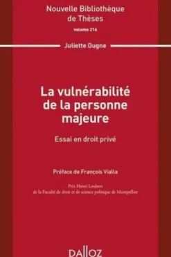 La vulnérabilité de la personne majeure. Essai en droit privé, Juliette Dugne