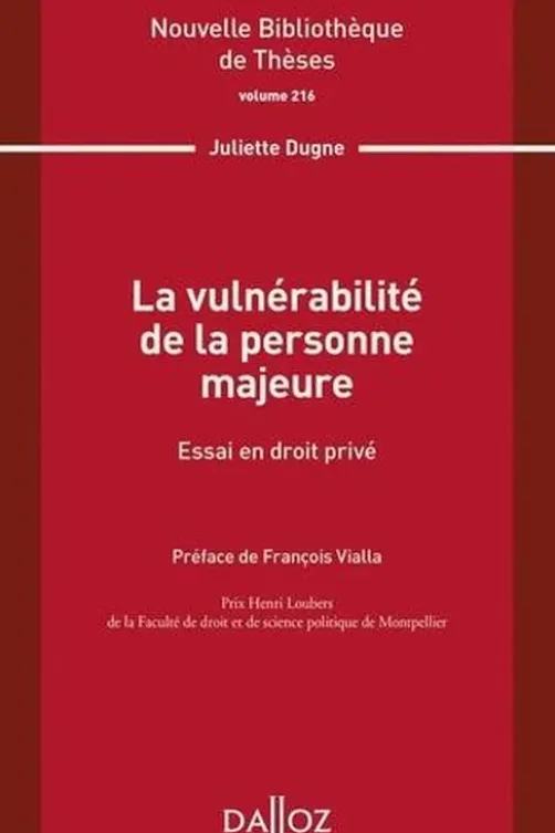 La vulnérabilité de la personne majeure. Essai en droit privé, Juliette Dugne