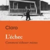 L'échec. Comment échouer mieux, Claro