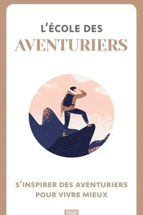 L'école des aventuriers. S'inspirer des aventuriers pour vivre mieux, Suzac