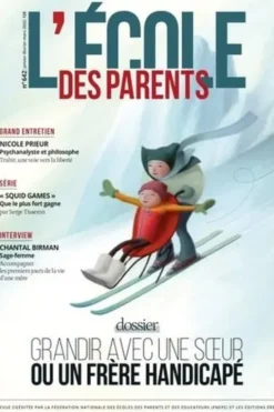 L'école des parents N° 642, janvier-février-mars 2022 : Grandir avec une soeur ou un frère handicapé, Anne Lanchon